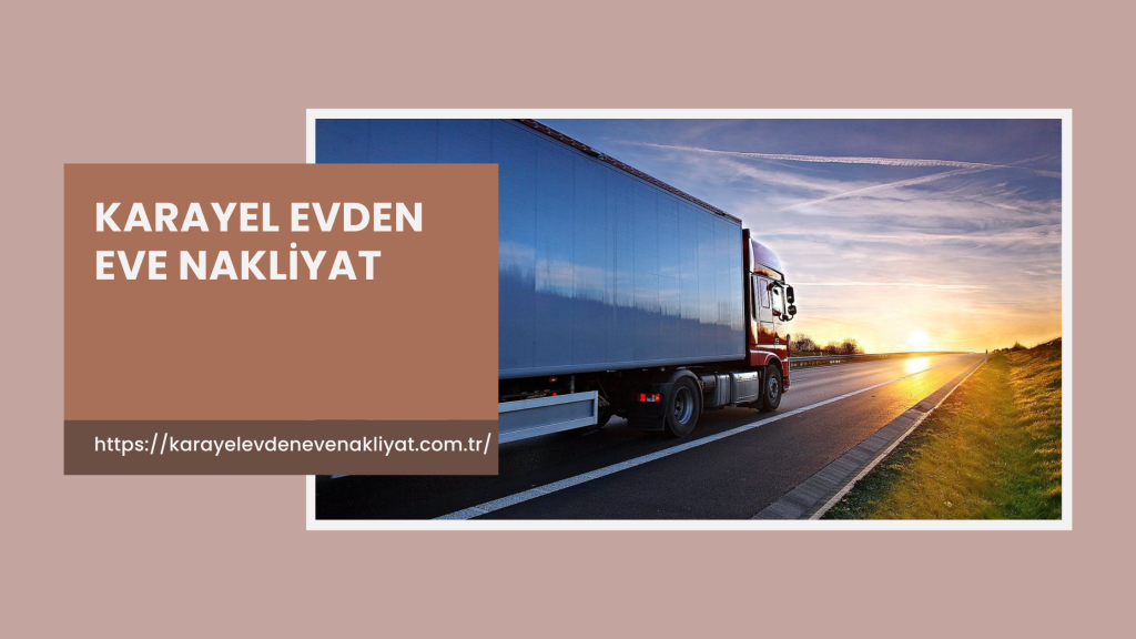 Evden Eve Nakliyat | Türkiye Genelinde Hızlı ve Güvenli Taşımacılık